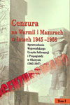 Cenzura na Warmii i Mazurach w latach 1945-1956. Tom I