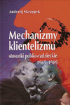 Mechanizmy klientelizmu. Stosunki polsko-radzieckie 1965-1989