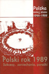 Polska mniej znana 1944-1989. Tom IV. Polski rok 1989. Sukcesy, zaniechania, porażki. Część 1
