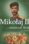 Mikołaj II - ostatni car Rosji