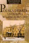 Polska debata ustrojowa w latach 1917-1921
