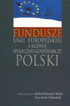 Fundusze Unii Europejskiej a rozwój społeczno-gospodarczy Polski