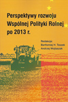 Perspektywy rozwoju Wspólnej Polityki Rolnej po 2013 r.