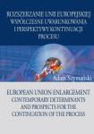 Rozszerzanie Unii Europejskiej. Współczesne uwarunkowania i perspektywy kontynuacji procesu