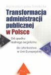 Transformacja administracji publicznej w Polsce. Od upadku realnego socjalizmu do członkostwa w Unii Europejskiej