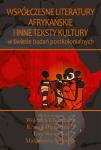 Współczesne literatury afrykańskie w inne teksty kultury w świetle badań postkolonialnych