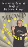 Muzyczny Kabaret Wojtka Dąbrowskiego. Część 2. 2010-2015