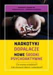 Narkotyki, dopalacze, nowe środki psychoaktywne. Co warto wiedzieć? Jak chronić dzieci i młodzież?
