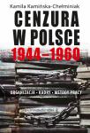 Cenzura w Polsce 1944-1960. Organizacja, kadry, metody pracy