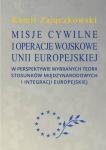 Misje cywilne i operacje wojskowe Unii Europejskiej w perspektywie wybranych teorii stosunków międzynarodowych i integracji europejskiej