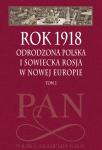 Rok 1918. Tom 2. Odrodzona Polska i sowiecka Rosja w nowej Europie