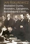 Madame Curie, Einstein, Langevin, Rutherford i inni...