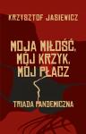 Moja miłość, mój krzyk, mój płacz. Triada pandemiczna