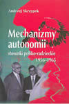 Mechanizmy autonomii. Stosunki polsko-radzieckie 1956-1965