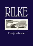 Rilke. Poezje zebrane. Wydanie III