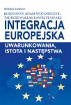 Integracja europejska. Uwarunkowania, istota i następstwa