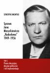 Sprawa Jana Mazurkiewicza „Radosława” 1949-1956. Tom 2. Proces decyzyjny, decyzje polityczne i ich implementacja 