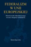 Federalizm w Unii Europejskiej. Historia ruchu federalistycznego na rzecz integracji europejskiej