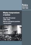Między kompromisem a buntem. Sejm PRL VIII kadencji (1980-1985). Wybrane wystąpienia poselskie i sprawozdania 
