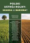 Polski ustrój rolny: szansa czy bariera?