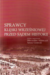 Sprawcy klęski wrześniowej przed sądem historii. Dokumenty komisji badawczych władz polskich na emigracji