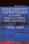 Społeczeństwo obywatelskie w polskiej myśli politycznej obozu rządowego 1939-1945