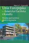 Unia Europejska - Ameryka Łacińska i Karaiby. Trudne partnerstwo dwóch regionów