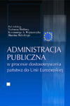Administracja publiczna w procesie dostosowywania państwa do Unii Europejskiej