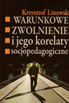 Warunkowe zwolnienie i jego korelaty socjopedagogiczne