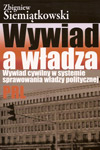 Wywiad a władza. Wywiad cywilny w systemie sprawowania władzy politycznej PRL