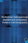 Mechanizmy funkcjonowania administracji europejskiej. Polska w Unii Europejskiej
