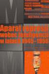 Aparat represji wobec inteligencji w latach 1945-1956