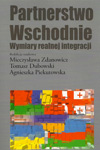 Partnerstwo Wschodnie. Wymiary realnej integracji