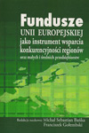 Fundusze Unii Europejskiej jako instrument wsparcia konkurencyjności regionów oraz małych i średnich przedsiębiorstw