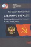 Czerwono-brunatni. Sojusz radykalizmu lewicy i prawicy w Rosji współczesnej