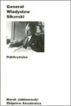 Generał Władysław Sikorski. Publicystyka generała Władysława Sikorskiego na łamach Kuriera Warszawskiego w latach 1928-1939