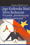 Jego Królewska Mość Silvio Berlusconi. Przypadek 