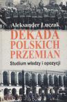 Dekada polskich przemian. Studium władzy i opozycji. Wydanie II zmienione