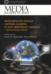Komunikowanie masowe i polityka medialna w epoce globalizacji i cyfryzacji. Aspekty międzynarodowe