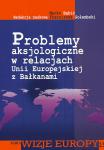 Problemy aksjologiczne w relacjach Unii Europejskiej z Bałkanami