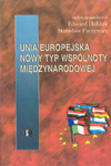 Unia Europejska. Nowy typ wspólnoty międzynarodowej