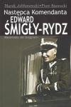 Edward Śmigły-Rydz. Następca Komendanta. Materiały do biografii