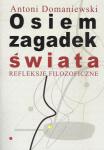 Osiem zagadek świata. Refleksje filozoficzne