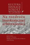 Na rozdrożu biurokratycznej arbitralności