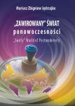 Zawirowany świat ponowoczesności. W poszukiwaniu etiologii zaburzeń, dysfunkcji, zachowań kompulsywnych, ryzykownych i dewiacji