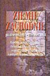 Ziemie Zachodnie październik 1942 - czerwiec 1944. Raporty Sekcji Zachodniej Delegatury Rządu na Kraj o sytuacji ludności polskiej i polityce okupanta