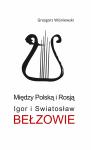Między Polską i Rosją. Igor i Swiatosław Bełzowie