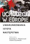 Uchodźcy w Europie. Uwarunkowania, istota, następstwa