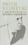 Piotr Stawecki. Z archiwum życia historyka wojskowości