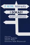 Z kim, którędy i dokąd? Dylematy integracyjne Polski i Unii Europejskiej